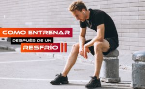 Cómo Entrenar Después De Un Resfrío